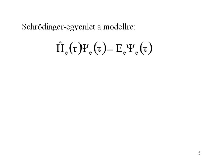 Schrödinger-egyenlet a modellre: 5 