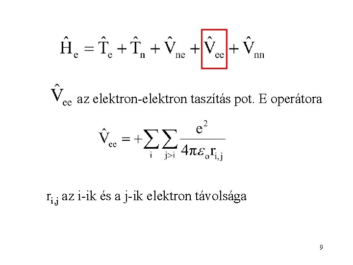 az elektron-elektron taszítás pot. E operátora ri, j az i-ik és a j-ik elektron