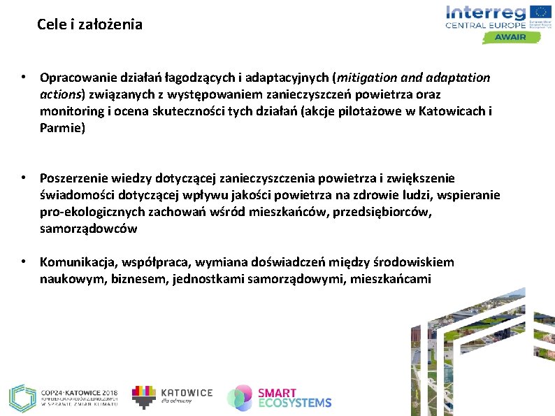 Cele i założenia • Opracowanie działań łagodzących i adaptacyjnych (mitigation and adaptation actions) związanych