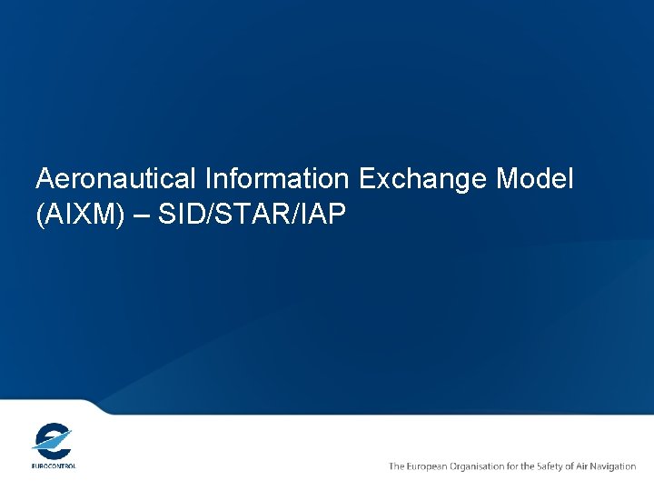 Aeronautical Information Exchange Model (AIXM) – SID/STAR/IAP 