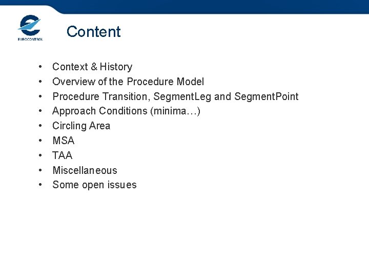 Content • • • Context & History Overview of the Procedure Model Procedure Transition,