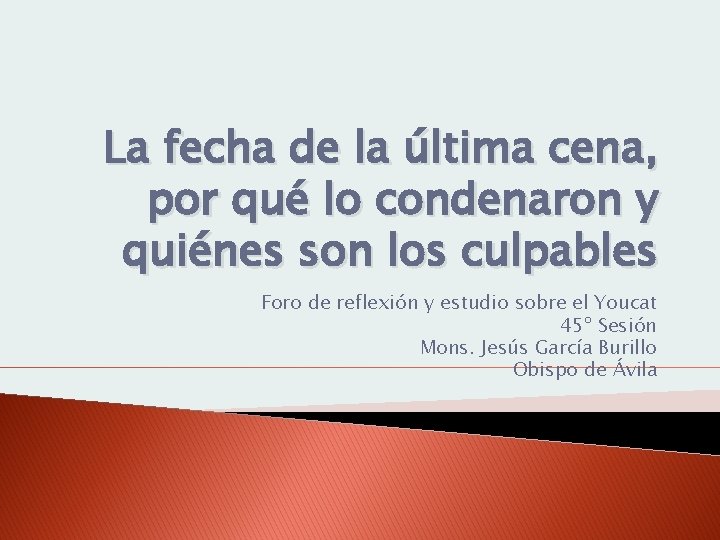 La fecha de la última cena, por qué lo condenaron y quiénes son los