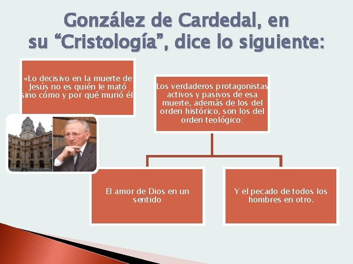 González de Cardedal, en su “Cristología”, dice lo siguiente: «Lo decisivo en la muerte