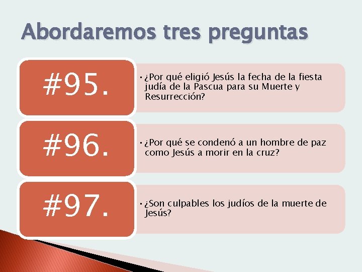 Abordaremos tres preguntas #95. • ¿Por qué eligió Jesús la fecha de la fiesta