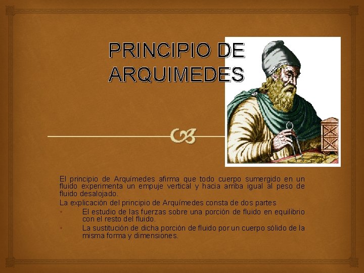 PRINCIPIO DE ARQUIMEDES El principio de Arquímedes afirma que todo cuerpo sumergido en un