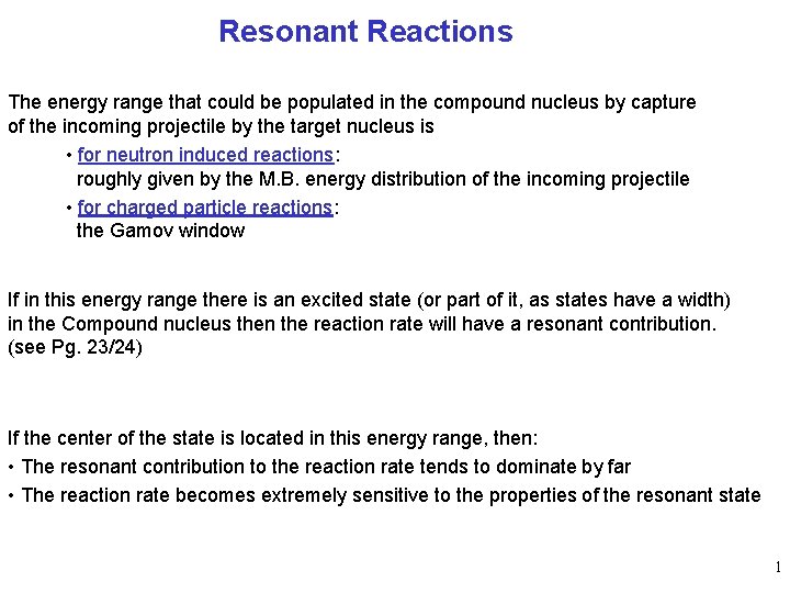Resonant Reactions The energy range that could be populated in the compound nucleus by