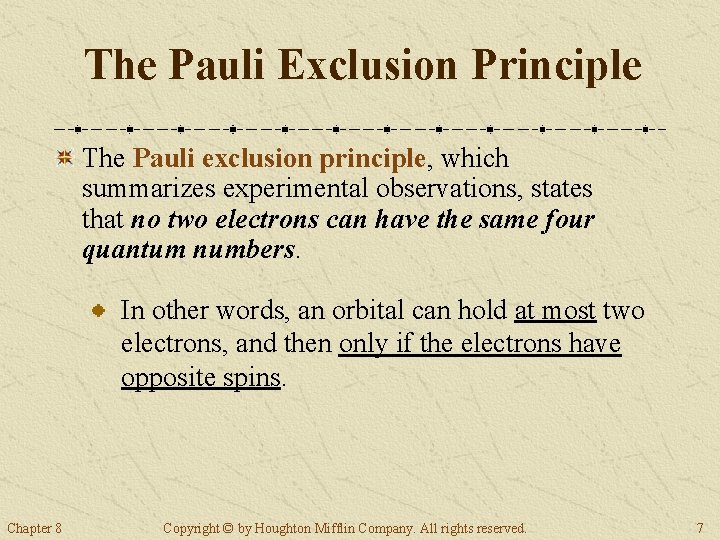 The Pauli Exclusion Principle The Pauli exclusion principle, which summarizes experimental observations, states that