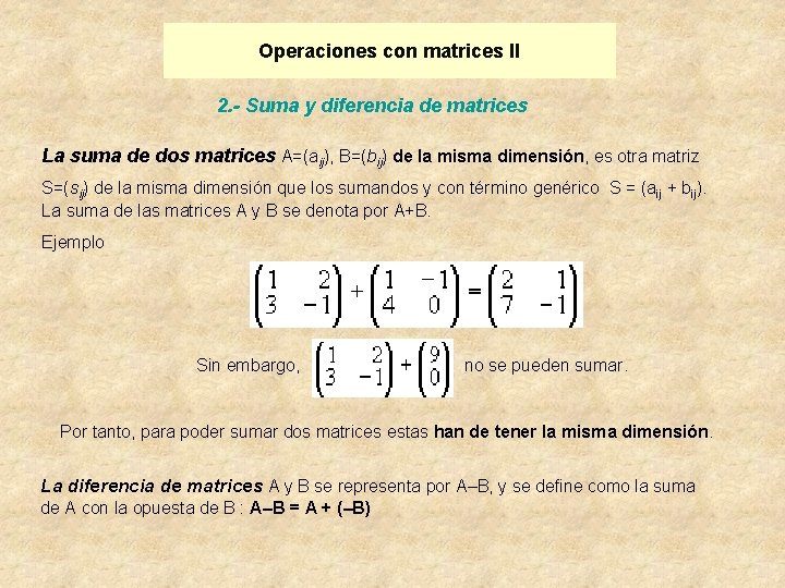 Operaciones con matrices II 2. - Suma y diferencia de matrices La suma de