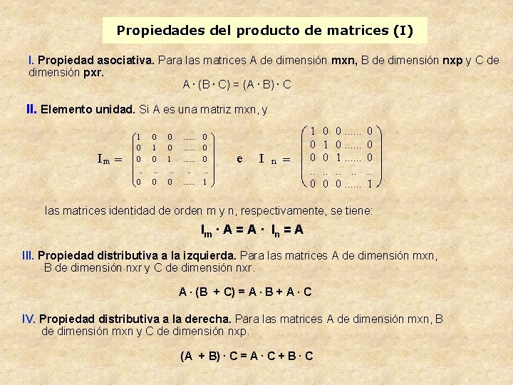 Propiedades del producto de matrices (I) I. Propiedad asociativa. Para las matrices A de