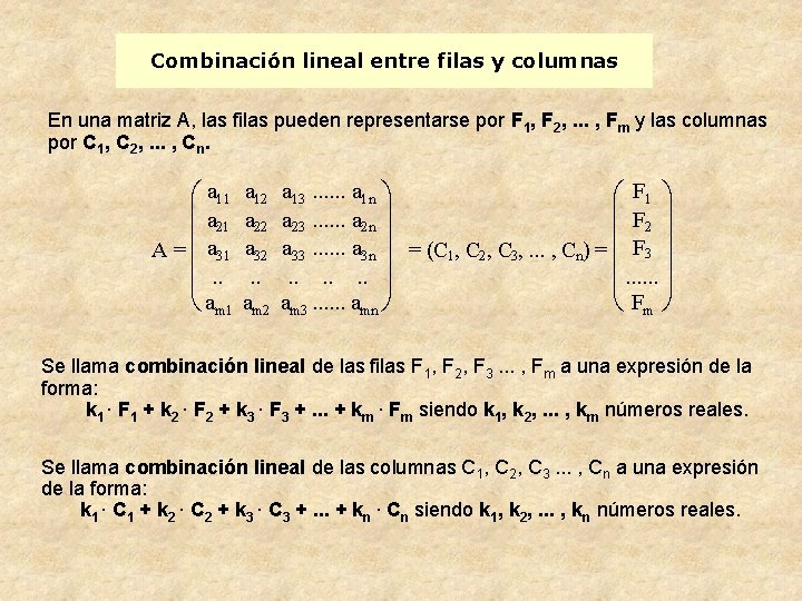 Combinación lineal entre filas y columnas En una matriz A, las filas pueden representarse