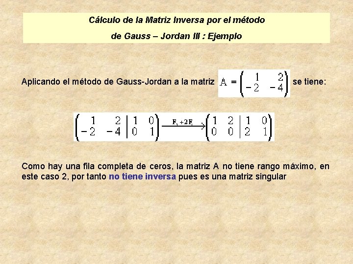 Cálculo de la Matriz Inversa por el método de Gauss – Jordan III :