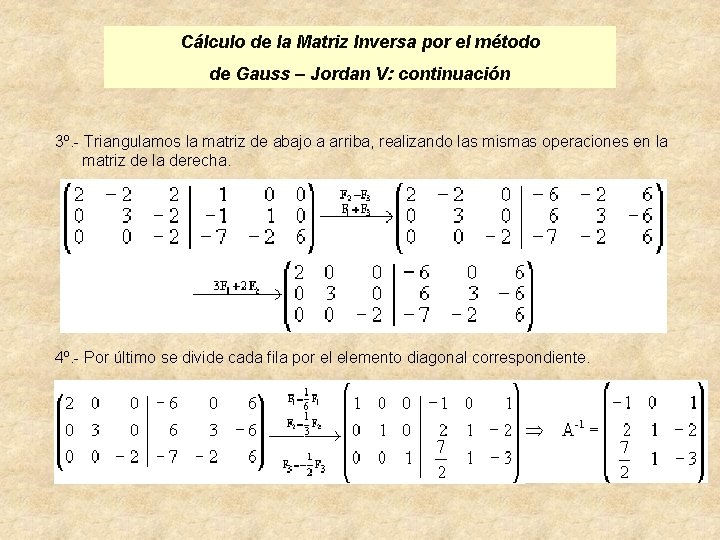 Cálculo de la Matriz Inversa por el método de Gauss – Jordan V: continuación