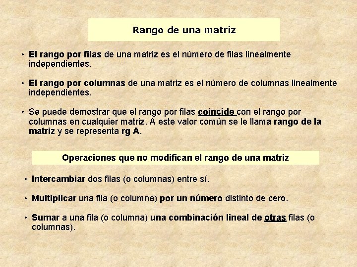 Rango de una matriz • El rango por filas de una matriz es el