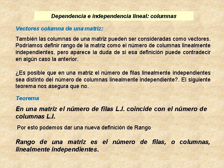 Dependencia e independencia lineal: columnas Vectores columna de una matriz: También las columnas de