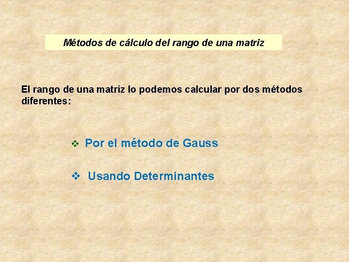 Métodos de cálculo del rango de una matriz El rango de una matriz lo