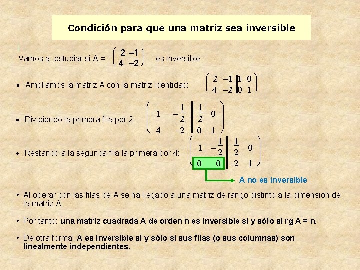 Condición para que una matriz sea inversible Vamos a estudiar si A = ·