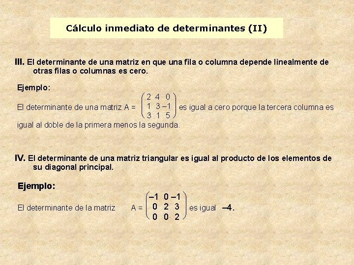 Cálculo inmediato de determinantes (II) III. El determinante de una matriz en que una