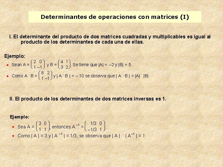 Determinantes de operaciones con matrices (I) I. El determinante del producto de dos matrices