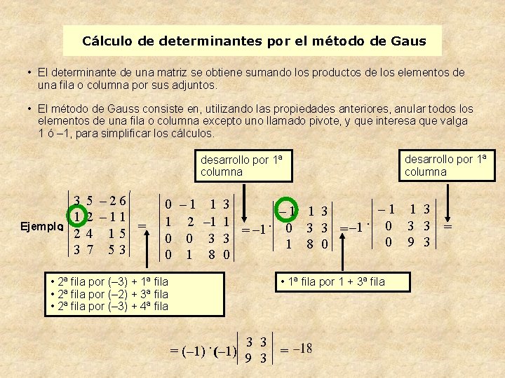 Cálculo de determinantes por el método de Gaus • El determinante de una matriz