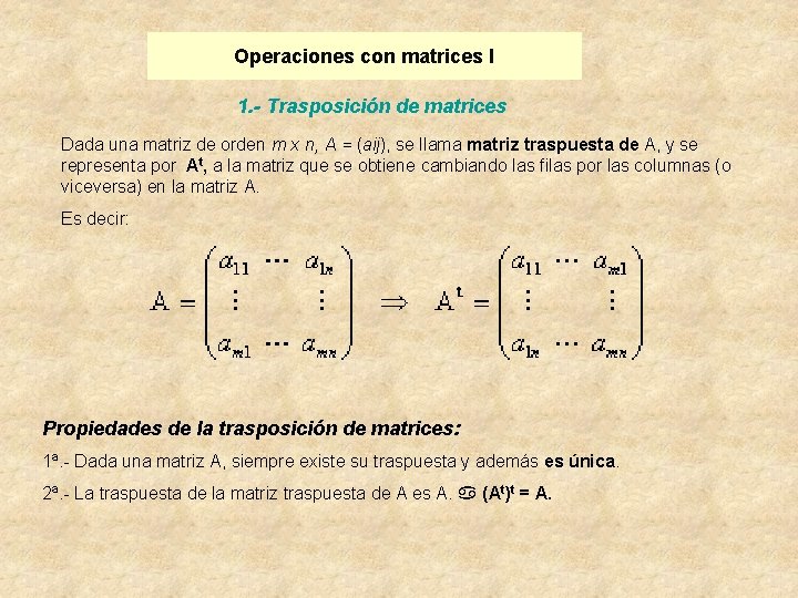 Operaciones con matrices I 1. - Trasposición de matrices Dada una matriz de orden