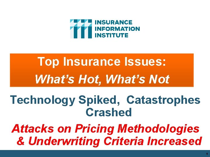 Top Insurance Issues: What’s Hot, What’s Not Technology Spiked, Catastrophes Crashed Attacks on Pricing