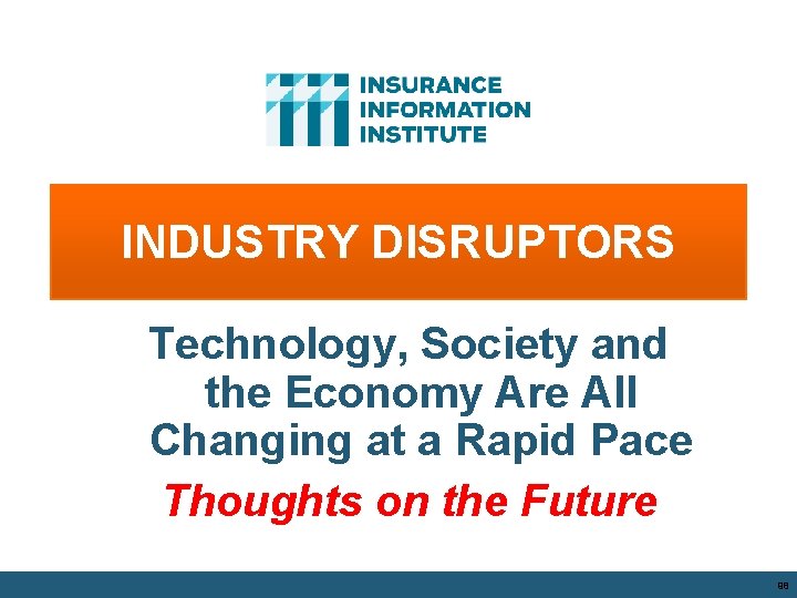 INDUSTRY DISRUPTORS Technology, Society and the Economy Are All Changing at a Rapid Pace