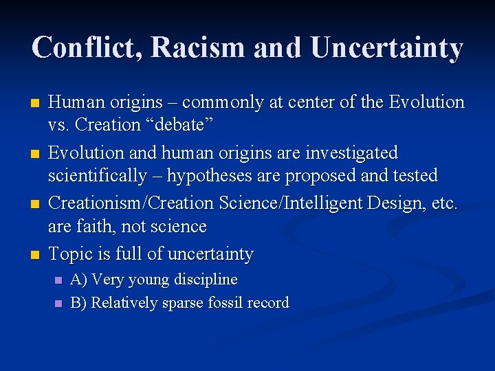 Conflict, Racism and Uncertainty n n Human origins – commonly at center of the