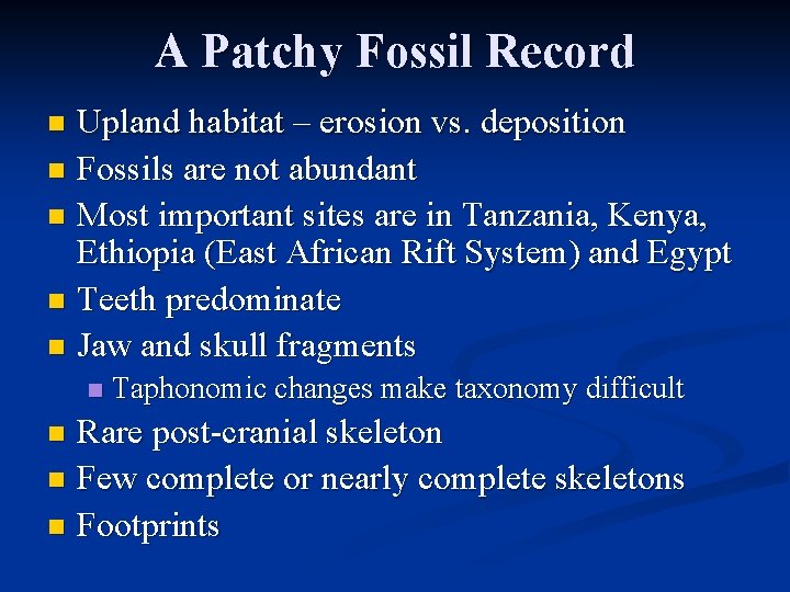 A Patchy Fossil Record Upland habitat – erosion vs. deposition n Fossils are not