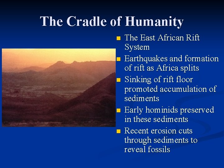 The Cradle of Humanity n n n The East African Rift System Earthquakes and