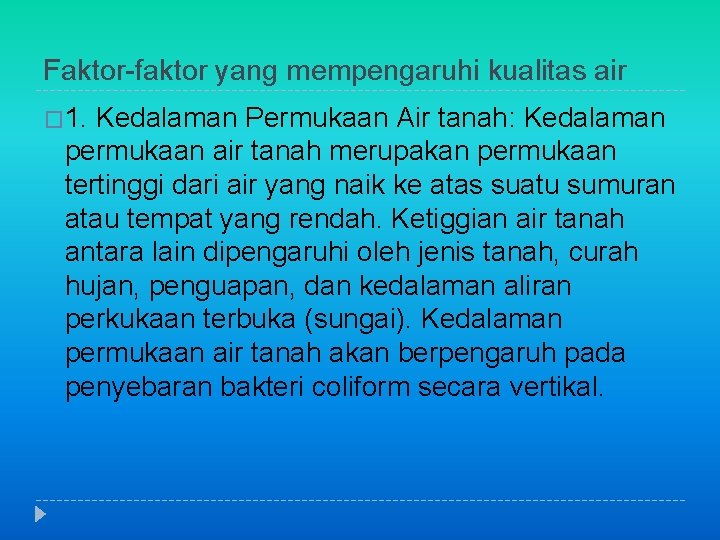 Faktor-faktor yang mempengaruhi kualitas air � 1. Kedalaman Permukaan Air tanah: Kedalaman permukaan air