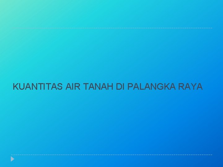 KUANTITAS AIR TANAH DI PALANGKA RAYA 