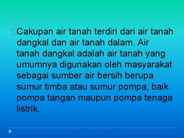 �Cakupan air tanah terdiri dari air tanah dangkal dan air tanah dalam. Air tanah