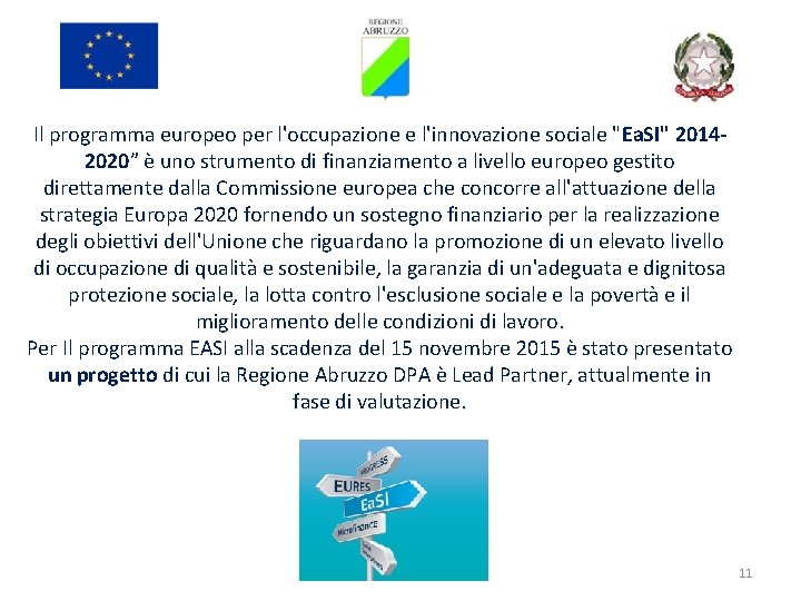 Il programma europeo per l'occupazione e l'innovazione sociale "Ea. SI" 20142020” è uno strumento