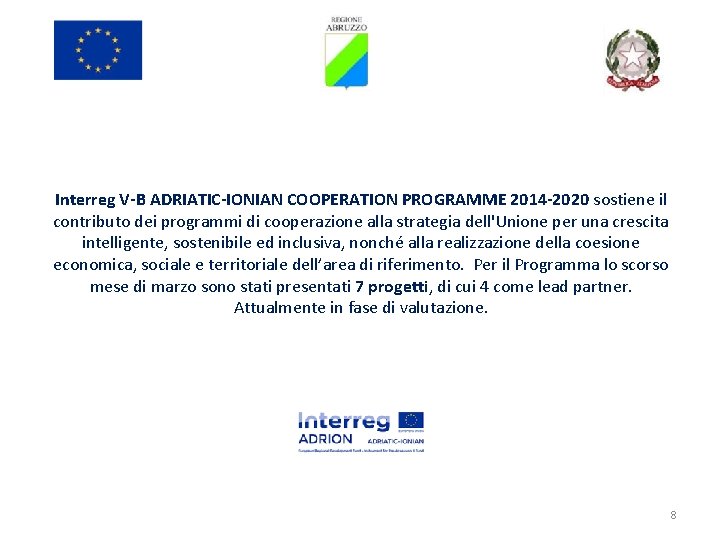 Interreg V-B ADRIATIC-IONIAN COOPERATION PROGRAMME 2014 -2020 sostiene il contributo dei programmi di cooperazione