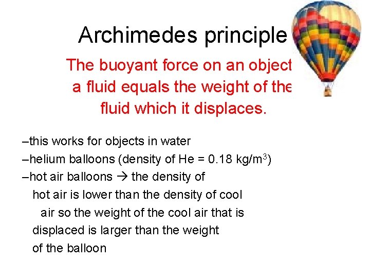 Archimedes principle The buoyant force on an object in a fluid equals the weight