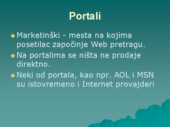 Portali u Marketinški - mesta na kojima posetilac započinje Web pretragu. u Na portalima