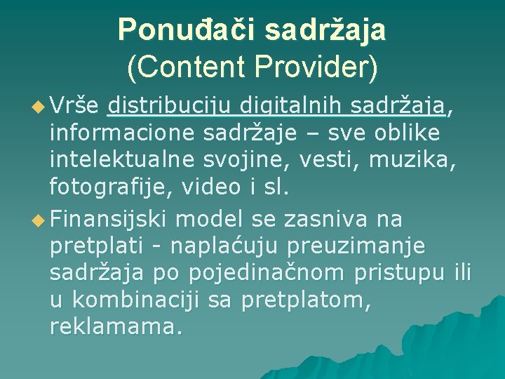 Ponuđači sadržaja (Content Provider) u Vrše distribuciju digitalnih sadržaja, informacione sadržaje – sve oblike