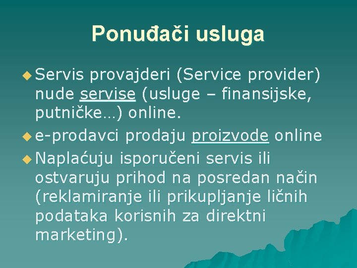 Ponuđači usluga u Servis provajderi (Service provider) nude servise (usluge – finansijske, putničke…) online.