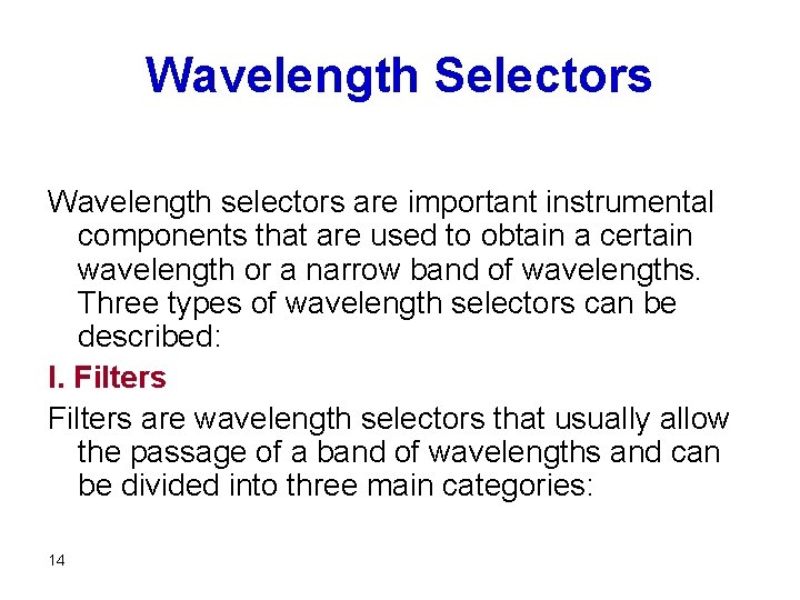 Wavelength Selectors Wavelength selectors are important instrumental components that are used to obtain a