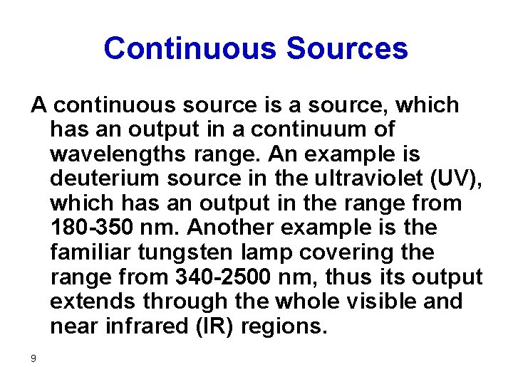 Continuous Sources A continuous source is a source, which has an output in a