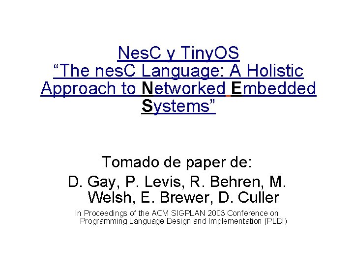 Nes. C y Tiny. OS “The nes. C Language: A Holistic Approach to Networked