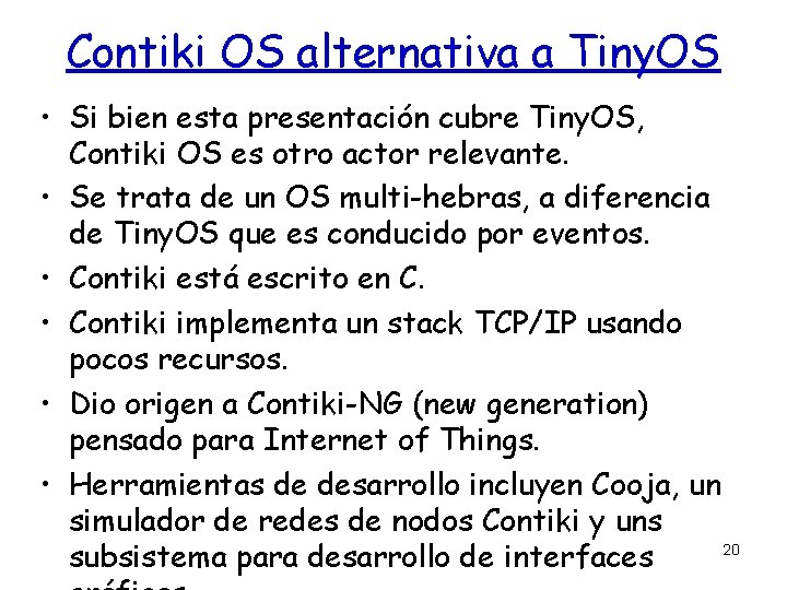 Contiki OS alternativa a Tiny. OS • Si bien esta presentación cubre Tiny. OS,