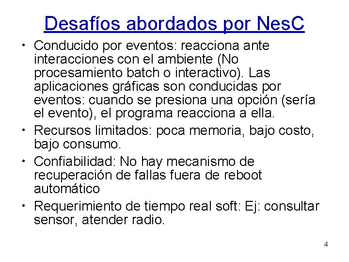 Desafíos abordados por Nes. C • Conducido por eventos: reacciona ante interacciones con el