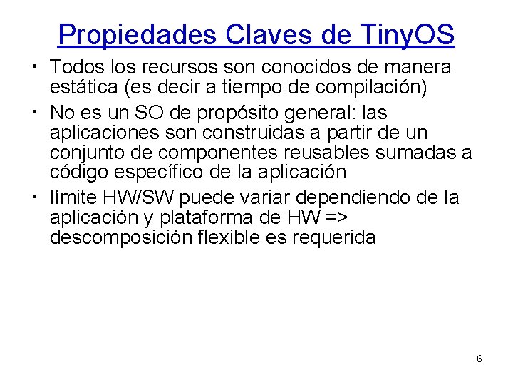 Propiedades Claves de Tiny. OS • Todos los recursos son conocidos de manera estática