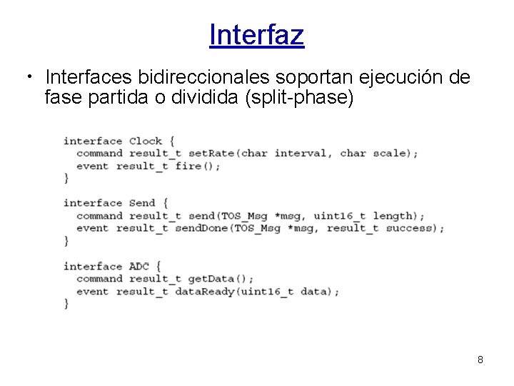 Interfaz • Interfaces bidireccionales soportan ejecución de fase partida o dividida (split-phase) 8 