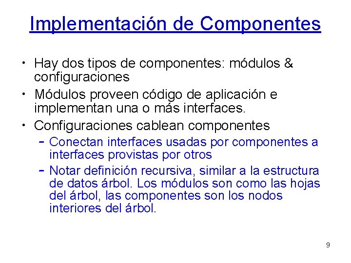 Implementación de Componentes • Hay dos tipos de componentes: módulos & configuraciones • Módulos