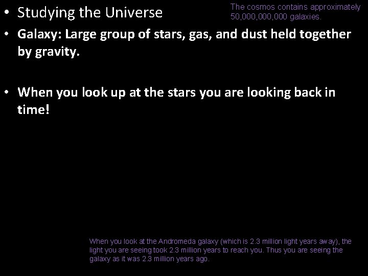  • Studying the Universe The cosmos contains approximately 50, 000, 000 galaxies. •