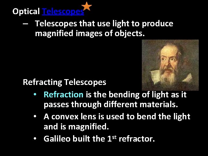 Optical Telescopes – Telescopes that use light to produce magnified images of objects. Refracting