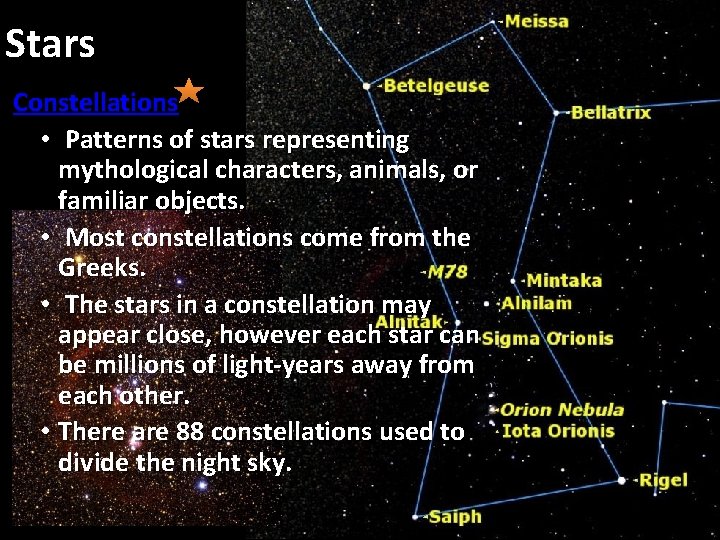 Stars Constellations • Patterns of stars representing mythological characters, animals, or familiar objects. •