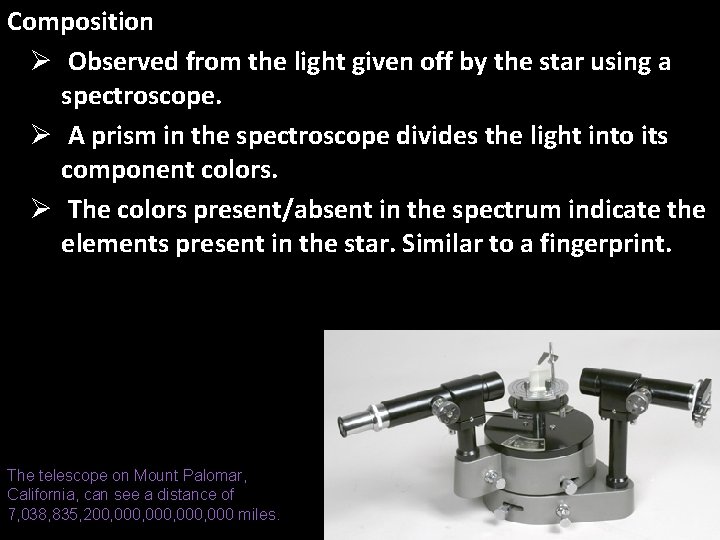 Composition Ø Observed from the light given off by the star using a spectroscope.